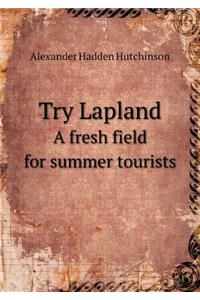 Try Lapland A fresh field for summer tourists