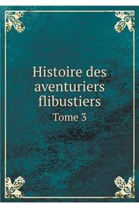 Histoire des aventuriers flibustiers Tome 3