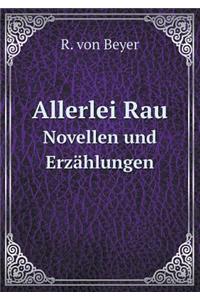 Allerlei Rau Novellen und Erzählungen