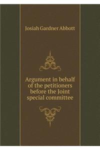 Argument in Behalf of the Petitioners Before the Joint Special Committee