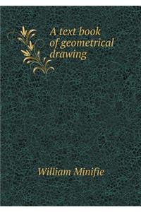 A Text Book of Geometrical Drawing