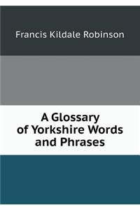 A Glossary of Yorkshire Words and Phrases