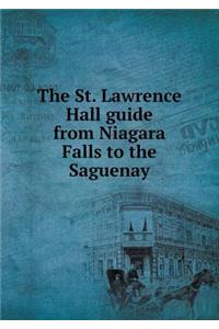 The St. Lawrence Hall guide from Niagara Falls to the Saguenay