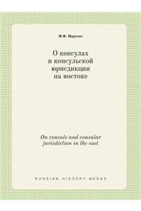On consuls and consular jurisdiction in the east