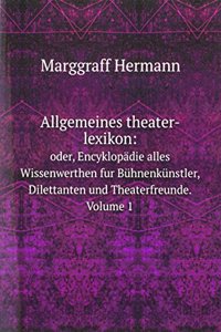 Allgemeines theater-lexikon: