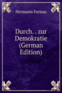 Durch. . zur Demokratie (German Edition)