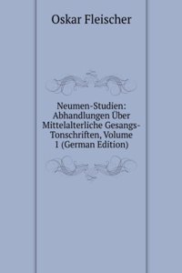 Neumen-Studien: Abhandlungen Uber Mittelalterliche Gesangs-Tonschriften, Volume 1 (German Edition)