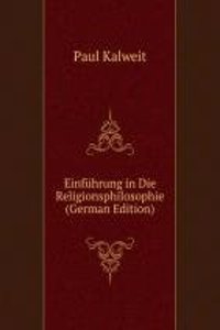 Einfuhrung in Die Religionsphilosophie (German Edition)