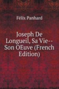 Joseph De Longueil, Sa Vie--Son OEuve (French Edition)