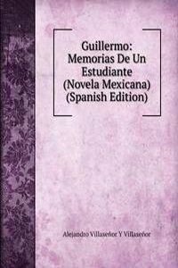 Guillermo: Memorias De Un Estudiante (Novela Mexicana) (Spanish Edition)
