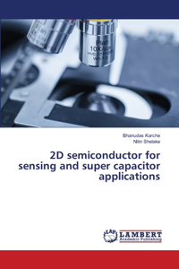 2D semiconductor for sensing and super capacitor applications