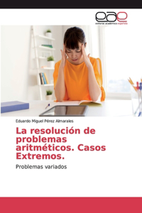 resolución de problemas aritméticos. Casos Extremos.