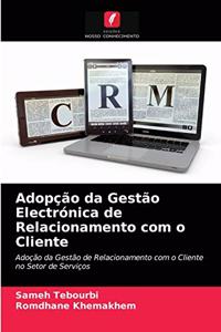 Adopção da Gestão Electrónica de Relacionamento com o Cliente