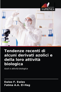 Tendenze recenti di alcuni derivati azolici e della loro attività biologica