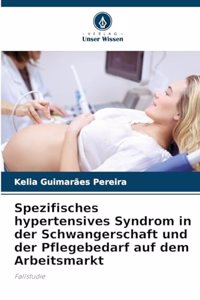 Spezifisches hypertensives Syndrom in der Schwangerschaft und der Pflegebedarf auf dem Arbeitsmarkt