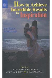 How to Achieve Incredible Results by Inspiration