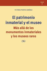 El patrimonio inmaterial y el museo: Mas alla de los monumentos inmateriales y los museos raros