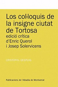 Los colÂ·loquis de la insigne ciutat de Tortosa (Textos i Estudis de Cultura Catalana) (Catalan Edition)