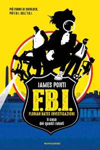 Il caso dei quadri rubati. F.B.I. Florian Bates Investigazioni Vol I