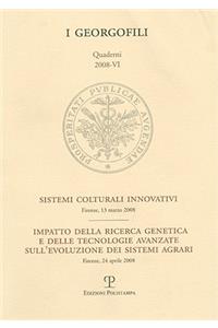 I Georgofili. Quaderni 2008-VI. Sistemi Colturali Innovativi / Impatto Della Ricerca Genetica E Delle Tecnologie Avanzate Sull'evoluzione Dei Sistemi Agrari