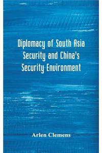 Diplomacy of South Asia Security and China's Security Environment