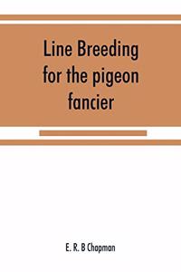 Line breeding for the pigeon fancier