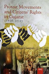 Protest Movements and Citizen's Rights in Gujarat (1970- 2010)