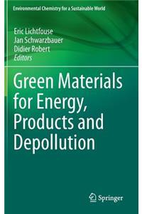 Green Materials for Energy, Products and Depollution