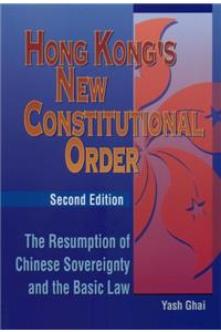 Hong Kongs New Constitutional Order: The Resumption of Chinese Sovereignty and the Basic Law