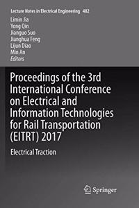 Proceedings of the 3rd International Conference on Electrical and Information Technologies for Rail Transportation (Eitrt) 2017