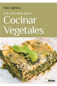 Los Secretos Para Cocinar Vegetales