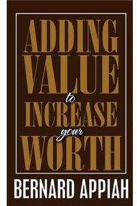 Adding Value to Increase Your Worth