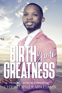 Birth Your Greatness