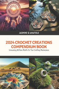 2024 Crochet Creations Compendium Book