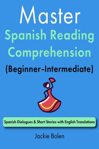 Master Spanish Reading Comprehension (Beginner-Intermediate)