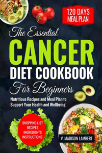 Essential Cancer Diet Cookbook for Beginners