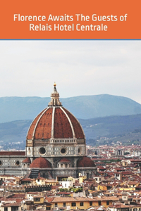 Florence Awaits The Guests of Relais Hotel Centrale - Walking Tours