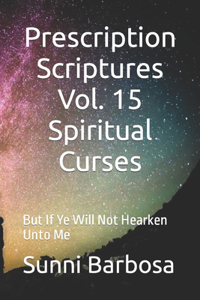 Prescription Scriptures Vol. 15 Spiritual Curses