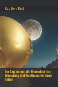 Tag an dem die Menschen ihre Erinnerung und Emotionen verloren haben
