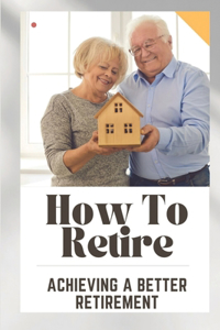 How To Retire