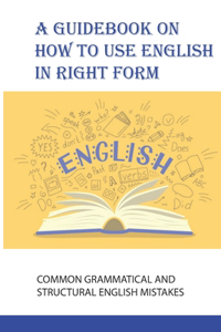 A Guidebook On How To Use English In Right Form