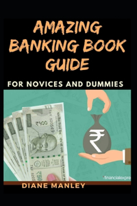 Amazing Banking Book Guide For Novices And Dummies