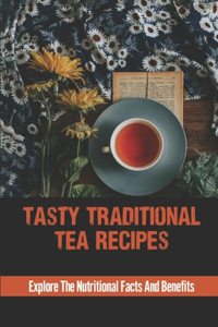 Tasty Traditional Tea Recipes