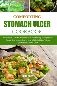 Comforting Stomach Ulcer Cookbook