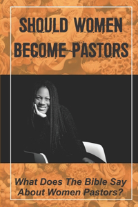Should Women Become Pastors