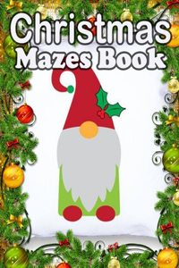 Christmas Mazes book: Fun & Interactive Christmas Activity Book for Preschoolers & Toddlers Mazes, and Other... Coloring Pages