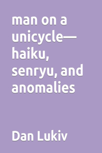 man on a unicycle-haiku, senryu, and anomalies