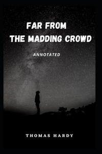 Far from the Madding Crowd Annotated