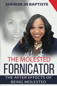 Molested Fornicator: The After Effects Of Being Molested