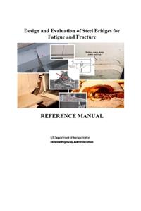Design and Evaluation of Steel Bridges for Fatigue and Fracture